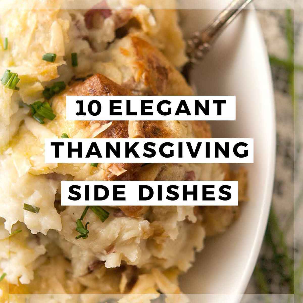 An image of mashed potatoes in a bowl with a title that says "10 Elegant Thanksgiving Side Dishes.”