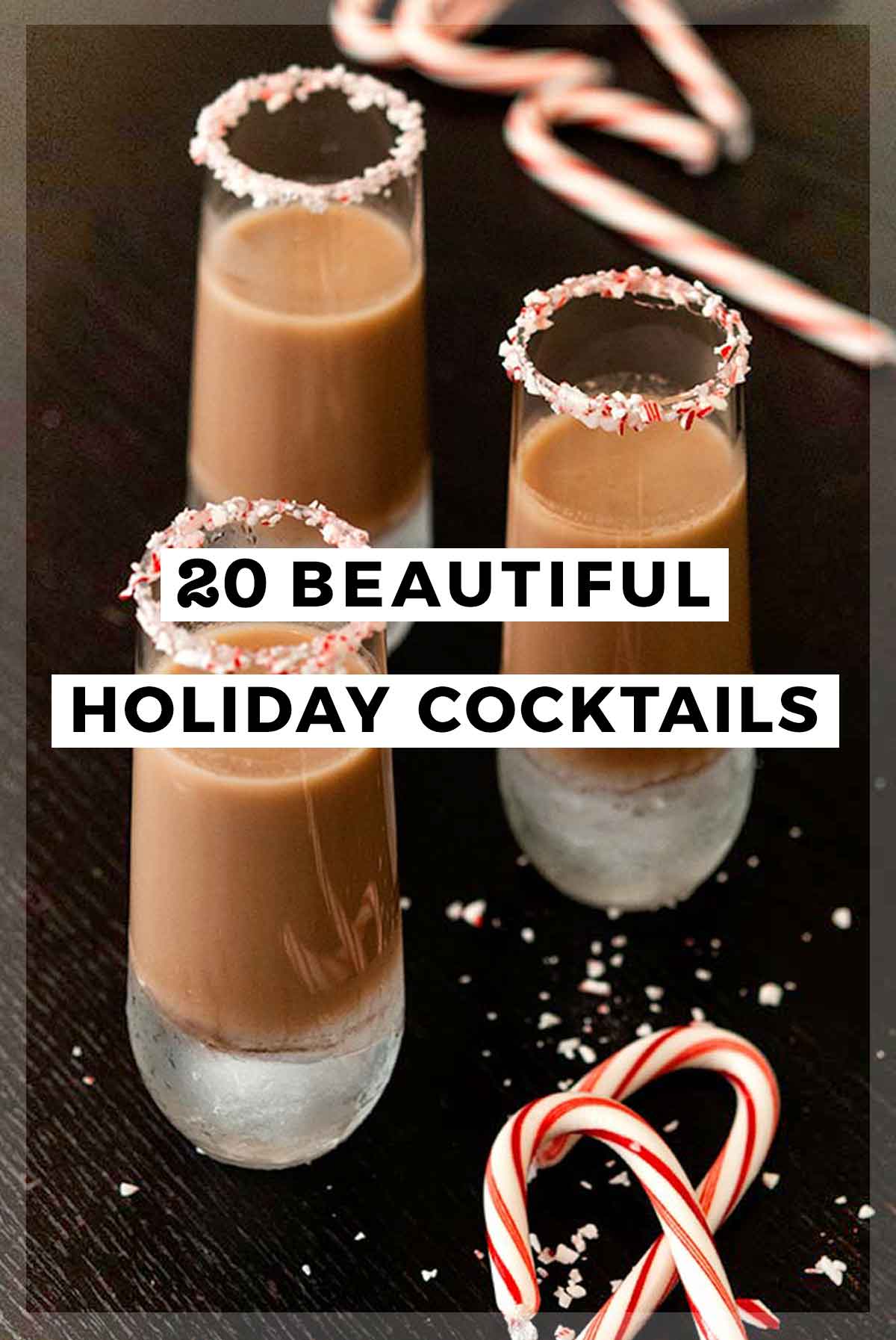 An image of 3 cocktails and 2 candy canes with a title that says "20 Beautiful Holiday Cocktails."