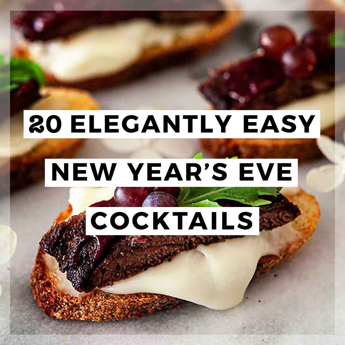 A steak canapé with a title that says "20 Elegantly Easy New Year's Even Appetizers."