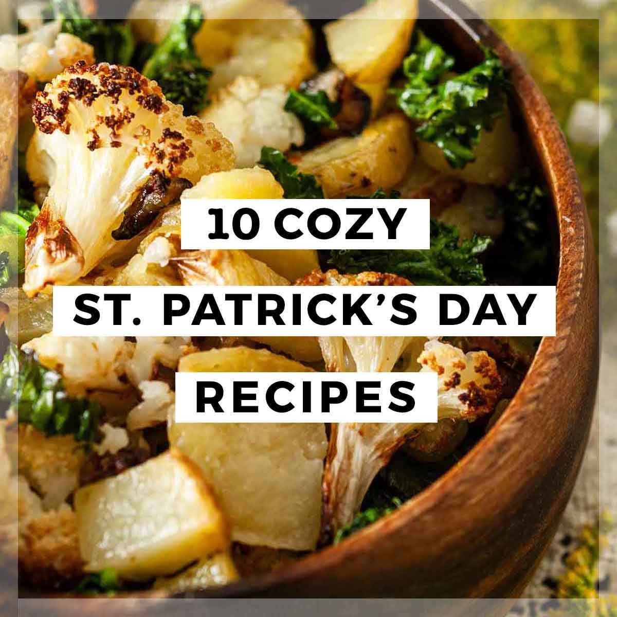 A bowl of potato hash with a title that says "10 Cozy St. Patrick's Day Recipes."