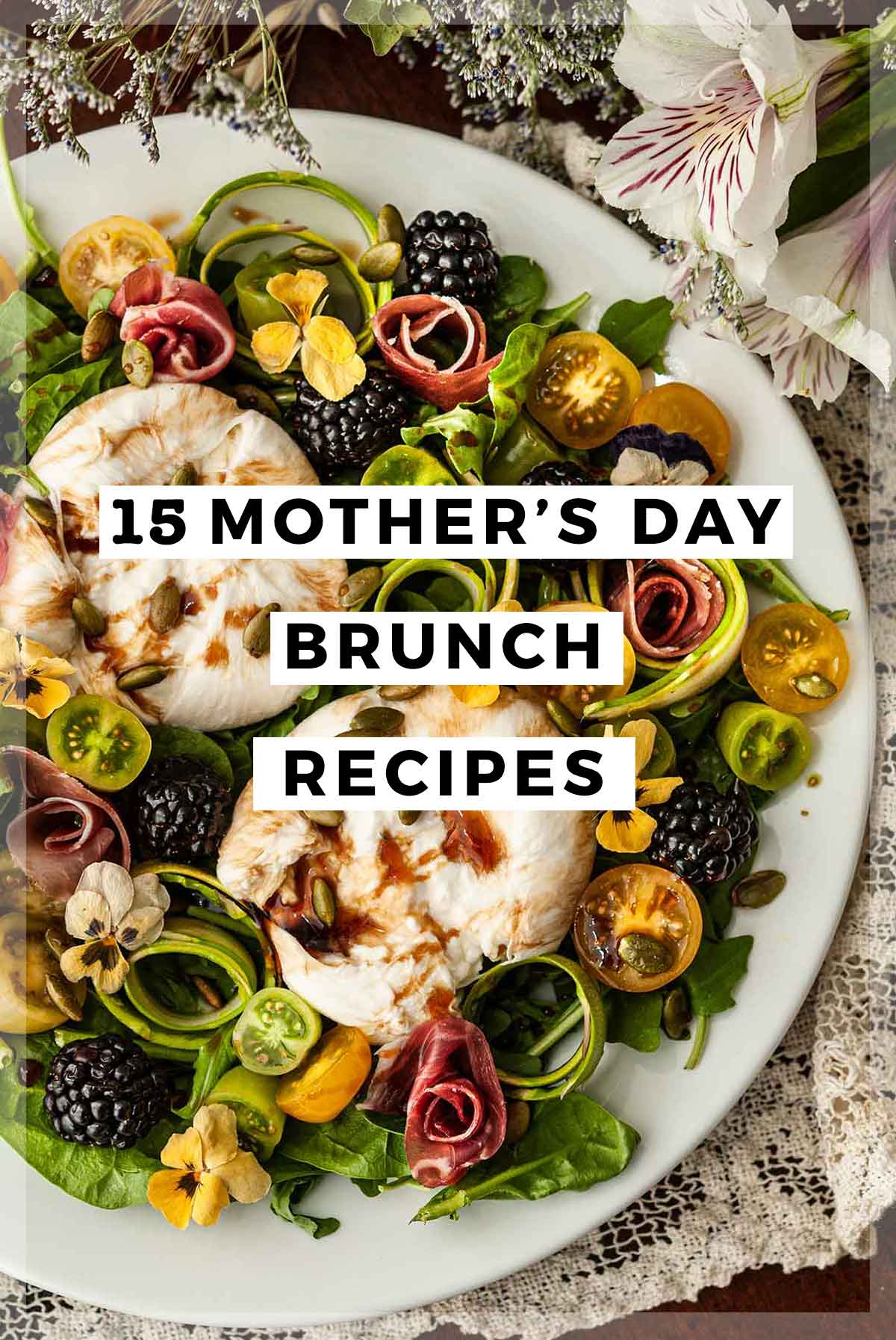 A burrata salad with a title that says "15 Mother's Day Brunch Recipes."