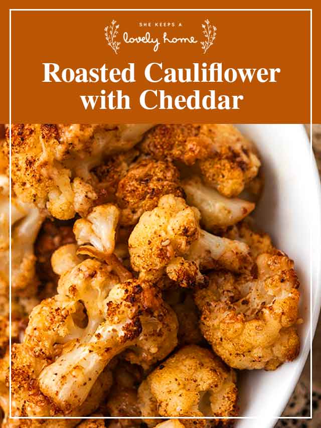 A bowl of roasted cauliflower with a title that says "Roasted Cauliflower with Cheddar."