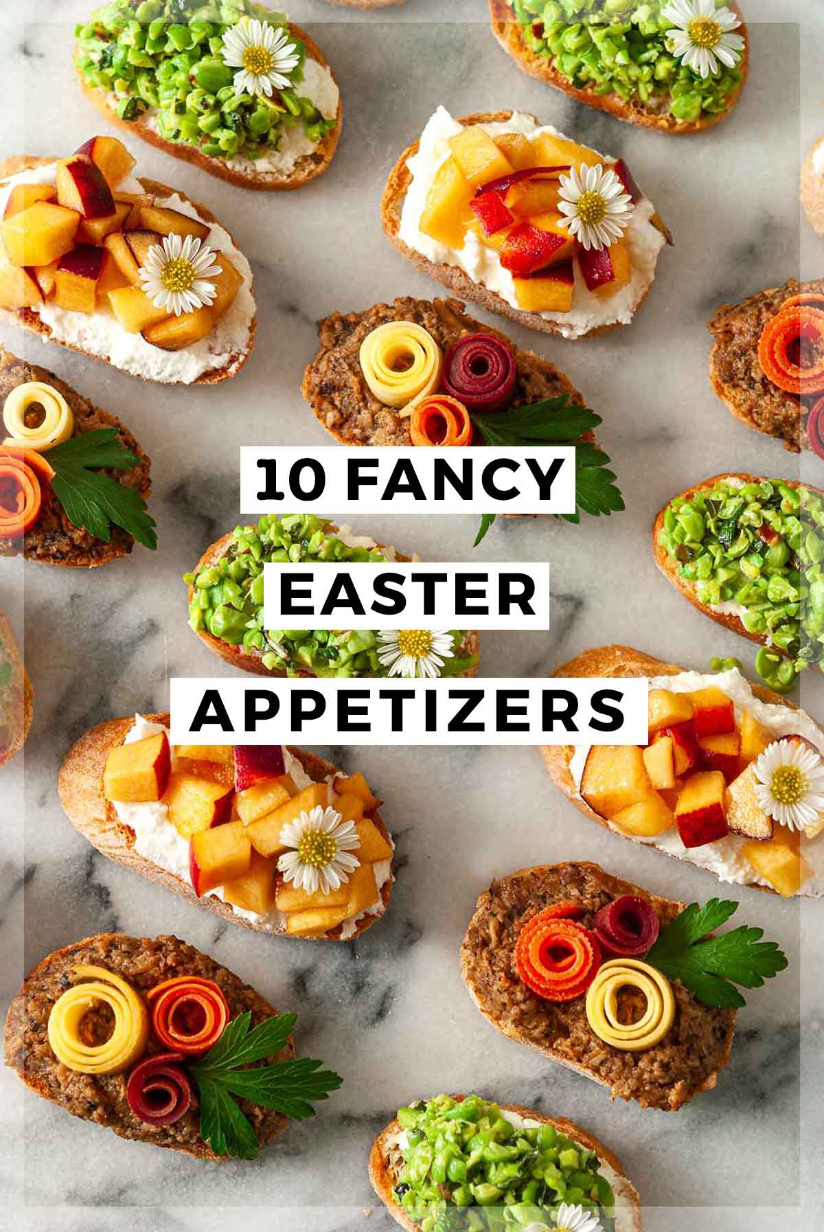 Garnished crostini on marble with a title that says "10 Fancy Easter Appetizers."