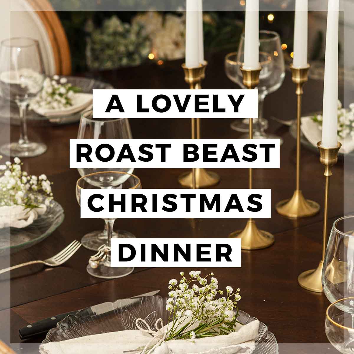A Christmasy dinner table with a title that says "A Lovely Roast Beast Christmas Dinner."