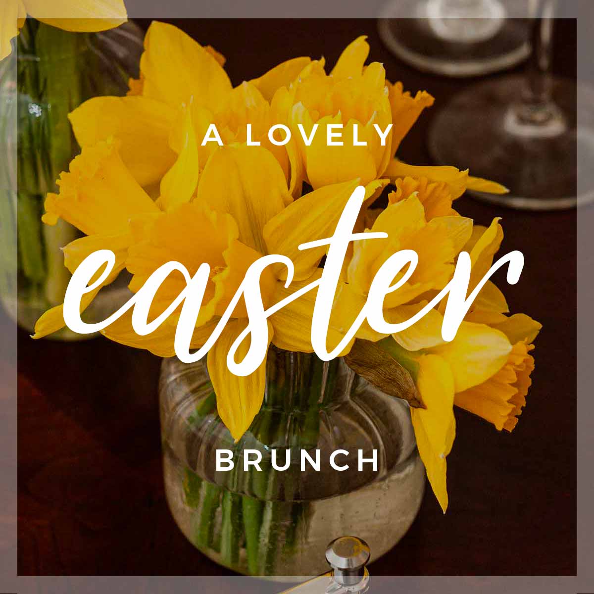 A flower arrangement in a glass jar with a title that says "A lovely easter brunch."
