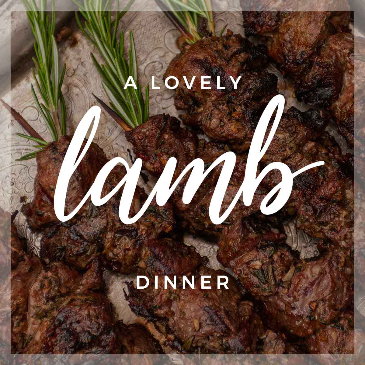 5 lamb skewers on a platter with a title that says "A Lovely Lamb Dinner."