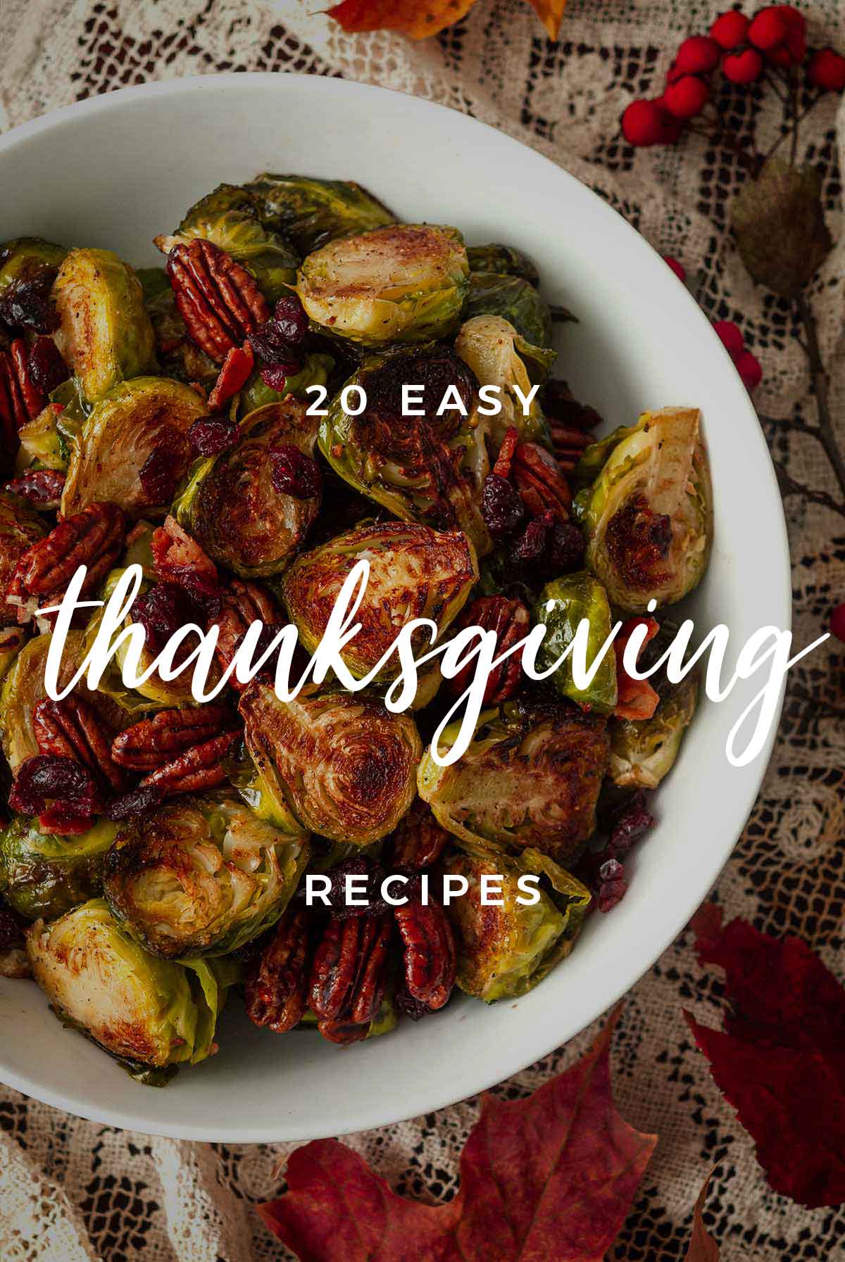 A bowl of Brussels sprouts with a title that says "20 Easy Thanksgiving Recipes."