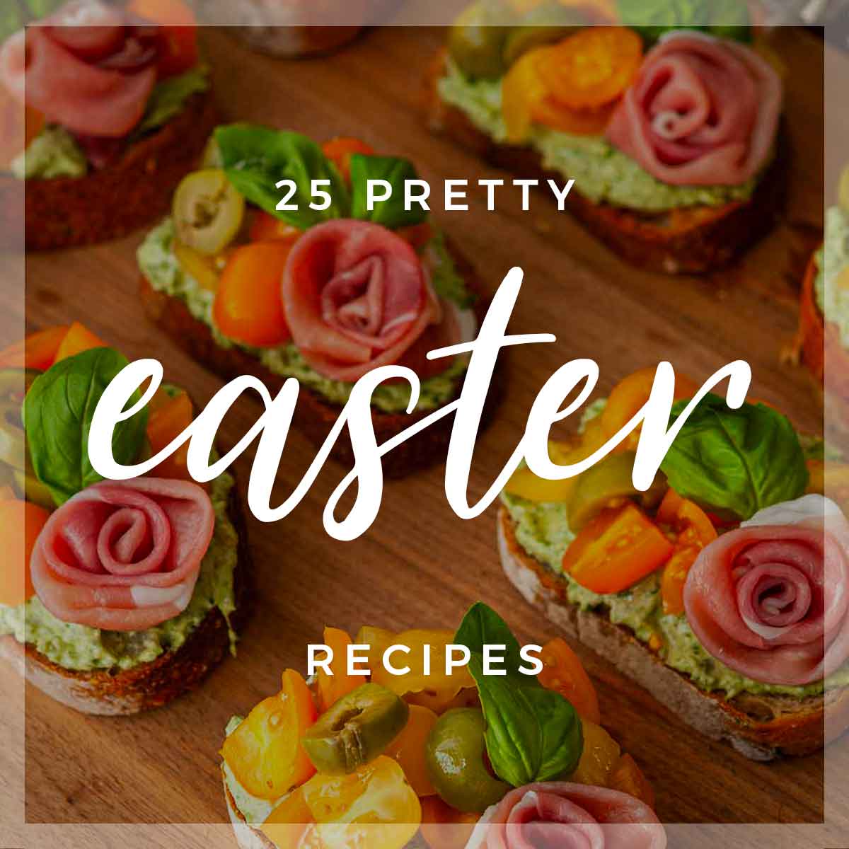 A plate of appetizers with a title that says "25 Pretty Easter Appetizers."