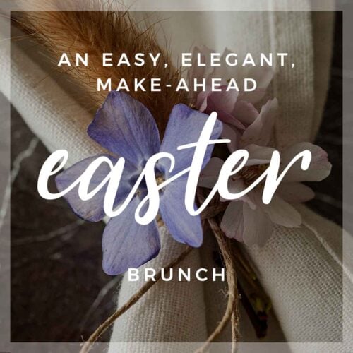 Flowers in a napkin with a title that says "An Easy, Elegant, Make-Ahead Easter Brunch